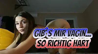 Gibs mir vaginal so richtig hart