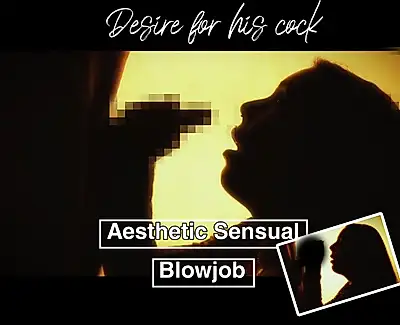 PornART- Suck His dick🍆 / Sensual/ aesthetic💦