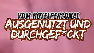 Vom Hotelpersonal ausgenutzt und durchgef**kt 🤯