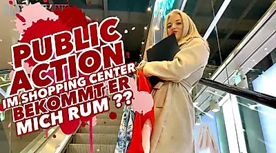 PUBLIC ACTION IM SHOPPING CENTER !! BEKOMMT ICH SIE RUM ??  
