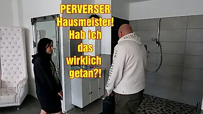 PERVERSER Hausmeister! Habe ich das wirklich getan?!