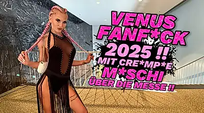 VENUS FANF**K 2025!! WITH C******EM****I AT THE TRADE FAIR!!