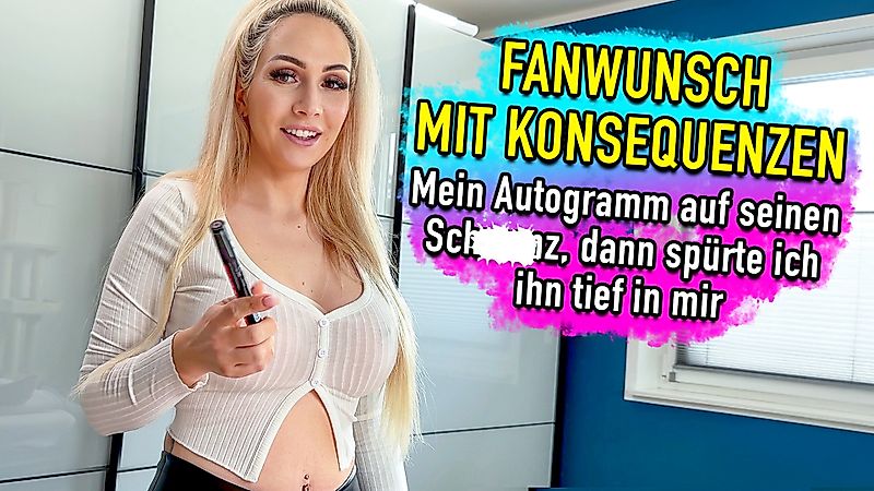 Fanwunsch mit Konsequenzen - mein Autogramm auf seinen S*****z, dann spürte ich ihn tief in mir