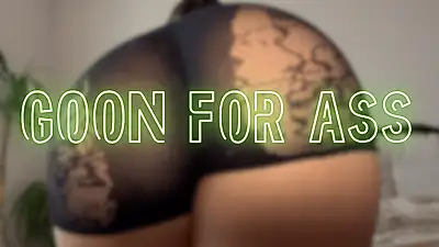 Goon for Ass🍑