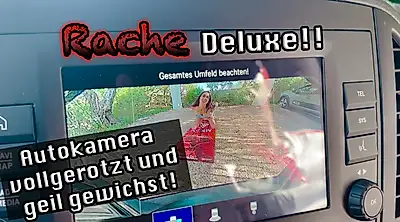 Rache Deluxe!! Autokamera vollgerotzt und geil g******t!
