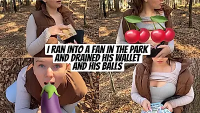 I met a fan in the park and emptied his wallet and his balls