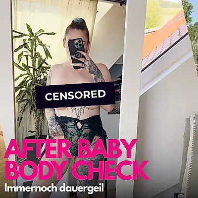 After Baby Body Check... still incredibly horny!