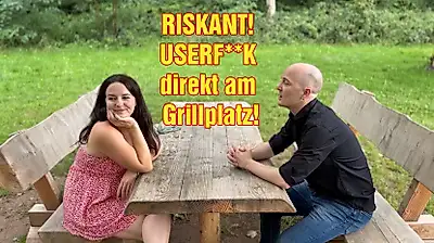RISKANT! USERF**K directly at the barbecue area!