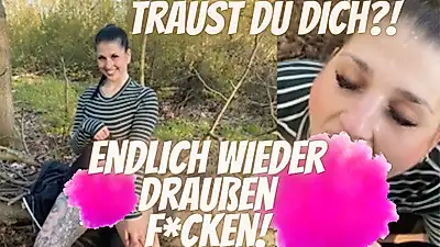 TRAUST DU DICH?! Jetzt wird endlich wieder draußen gef**kt!